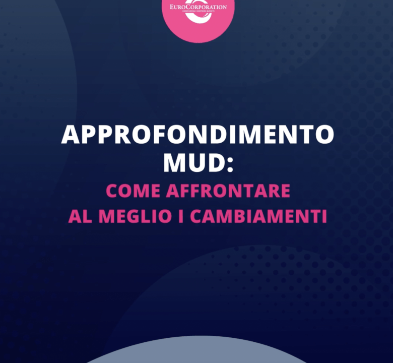 Approfondimento MUD: come affrontare al meglio i cambiamenti